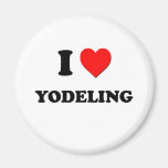 I love Yodeling Fridge Magnets