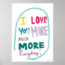 I love you more and more everyday posters