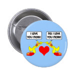 I love you more pinback button