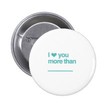 i love you more than... pins