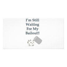 I’m Still Waiting - Bailout Picture Card