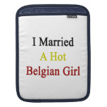I Married A Hot Belgian Girl Sleeve For iPads