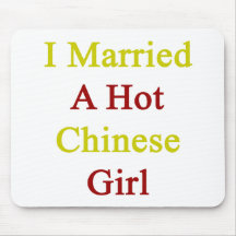 I Married A Hot Chinese Girl Mouse Pads