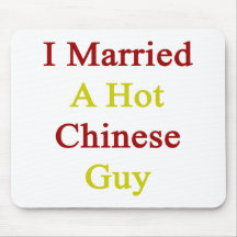 I Married A Hot Chinese Guy Mouse Pad