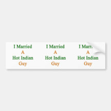I Married A Hot Indian Guy Bumper Stickers