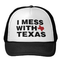 I Mess with Texas Hat