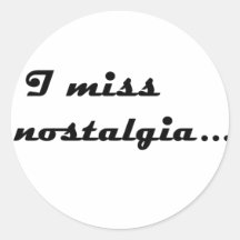 I miss nostalgia round sticker