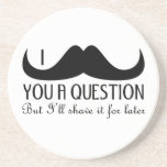 I moustache you a question beverage coasters