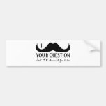 I moustache you a question bumper sticker