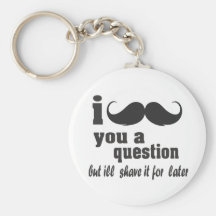 i moustache you a question keychain