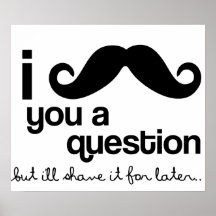 i moustache you a question poster