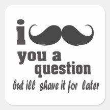 i moustache you a question square stickers