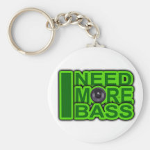 I NEED MORE BASS green -Dubstep-DnB-Hip Hop-Crunk Keychains