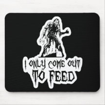 I Only Come Out To Feed Zombie Mouse Mat