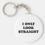 I only look straight T-shirt Key Chains