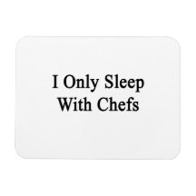 I Only Sleep With Chefs Rectangle Magnets