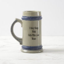 I Only Sleep With Girls Who Love Bears Coffee Mugs