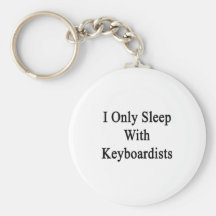 I Only Sleep With Keyboardists Keychains