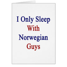 I Only Sleep With Norwegian Guys Card