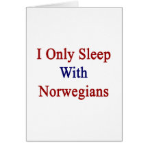 I Only Sleep With Norwegians Card