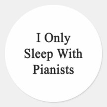 I Only Sleep With Pianists Sticker