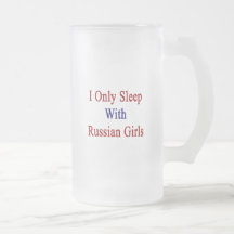I Only Sleep With Russian Girls Mug