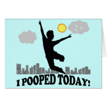 I Pooped Today Greeting Cards