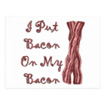 I Put Bacon On My Bacon Postcard