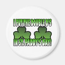 I Put the Double D's in St. Paddy's Day Magnet