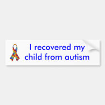 I recovered my child from autism bumper stickers