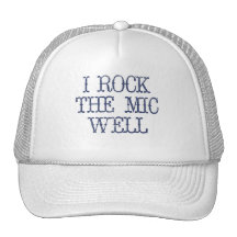 I Rock the Mic Well Trucker Hats