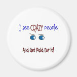 "I see crazy people" Refrigerator Magnet