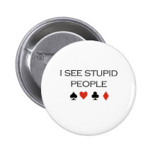I see stupid people T-shirt Button