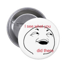 I see what you did there buttons