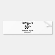 I sing Alto what's your super power Bumper Sticker