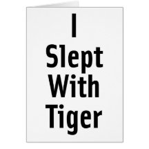 I Slept With Tiger Greeting Card
