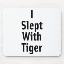 I Slept With Tiger Mousepad