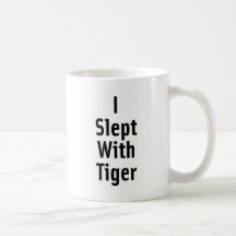 I Slept With Tiger Mug