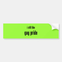 i still like gay pride bumper stickers