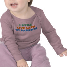 I Still Live With My Parents Shirts