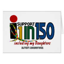 I Support 1 In 150 & My Daughters AUTISM AWARENESS Greeting Card