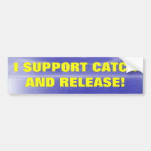 I SUPPORT CATCH AND RELEASE BUMPER STICKER