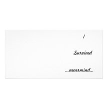 I survived .nevermind...... photo card template
