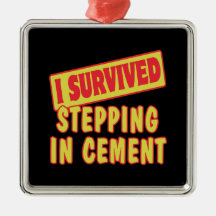 I SURVIVED STEPPING IN CEMENT CHRISTMAS ORNAMENTS