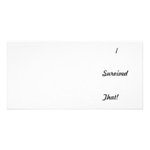 I survived that! photo greeting card