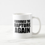 I Survived The Rapture Again Coffee Mugs