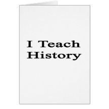 I Teach History Card