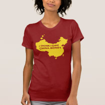 I THINK I OWE CHINA MONEY t-shirts