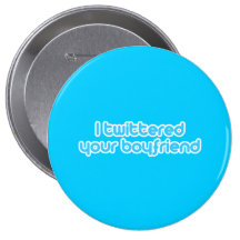 I twittered your boyfriend pins