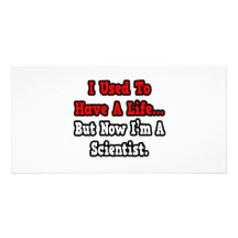 I Used to Have a Life...Scientist Customised Photo Card